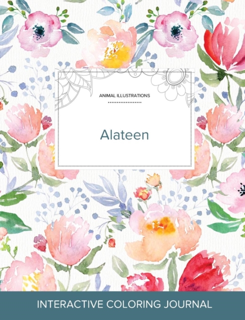 Adult Coloring Journal : Alateen (Animal Illustrations, La Fleur), Paperback / softback Book
