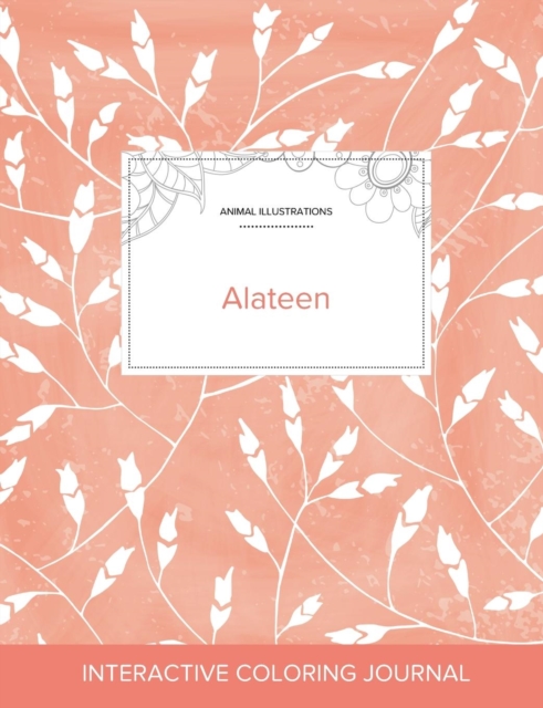 Adult Coloring Journal : Alateen (Animal Illustrations, Peach Poppies), Paperback / softback Book