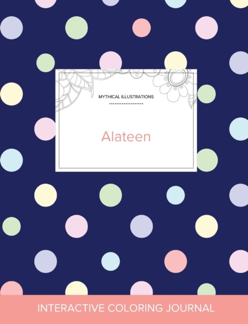 Adult Coloring Journal : Alateen (Mythical Illustrations, Polka Dots), Paperback / softback Book