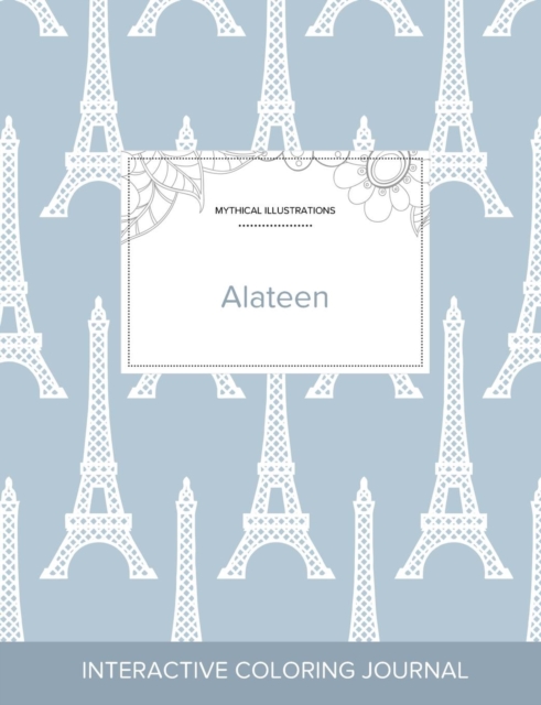 Adult Coloring Journal : Alateen (Mythical Illustrations, Eiffel Tower), Paperback / softback Book