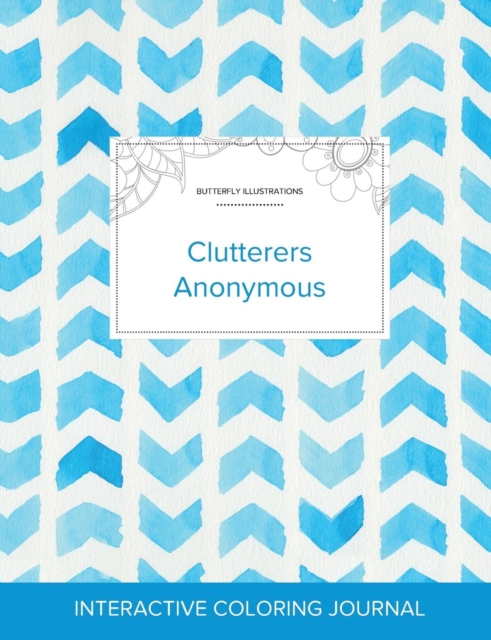 Adult Coloring Journal : Clutterers Anonymous (Butterfly Illustrations, Watercolor Herringbone), Paperback / softback Book