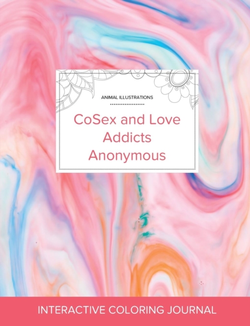 Adult Coloring Journal : Cosex and Love Addicts Anonymous (Animal Illustrations, Bubblegum), Paperback / softback Book