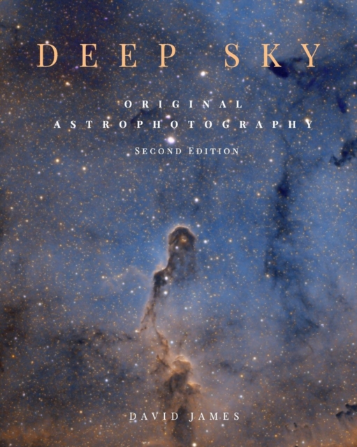 Deep Sky : Original Astrophotography second edition, Paperback / softback Book