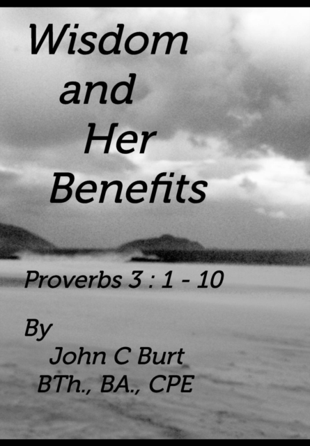 Wisdom and Her Benefits., Hardback Book