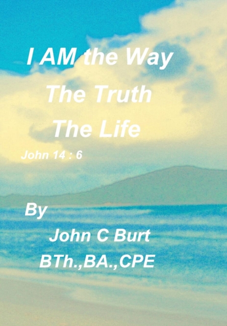I AM the Way, the Truth and the Life, Hardback Book