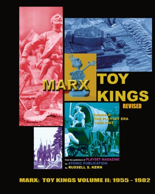 Marx Toy Kings Volume II : History of the World's Greatest Toy Maker (1955-1982), Paperback / softback Book