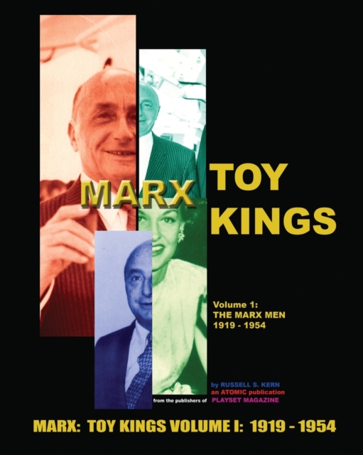 Marx Toy Kings Volume I : The Inside Story of Toy King Louis Marx & Co (1919-1954), Paperback / softback Book