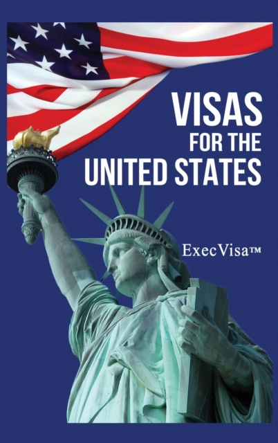 Visas for the United States : ExecVisa GreenCard USA, Hardback Book