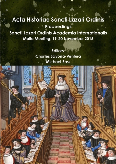 Acta Historiae Sancti Lazari Ordinis - Proceedings: Sancti Lazari Ordinis Academia Internationalis, Paperback / softback Book