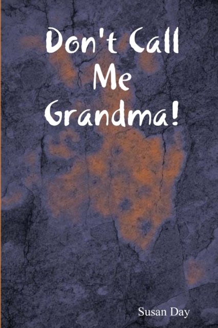 Don't Call Me Grandma!, Paperback / softback Book