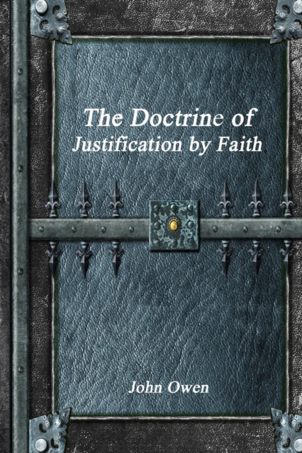 The Doctrine of Justification by Faith, Paperback / softback Book