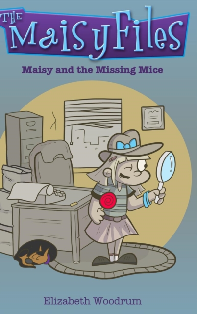 Maisy and the Missing Mice (the Maisy Files Book 1), Hardback Book