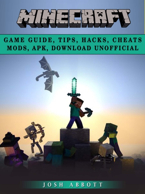 Minecraft Game Guide, Tips, Hacks, Cheats Mods, Apk, Download Unofficial, EPUB eBook