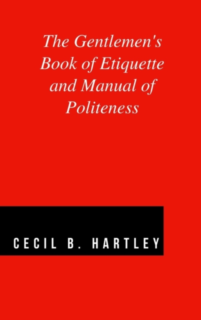 The Gentlemen's Book of Etiquette and Manual of Politeness, Hardback Book