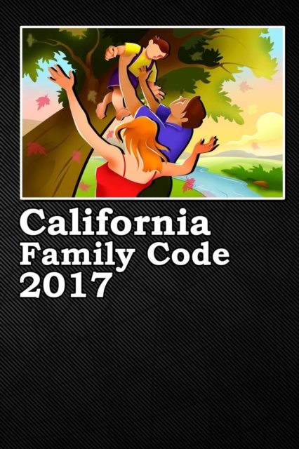 California Family Code 2017, Paperback / softback Book