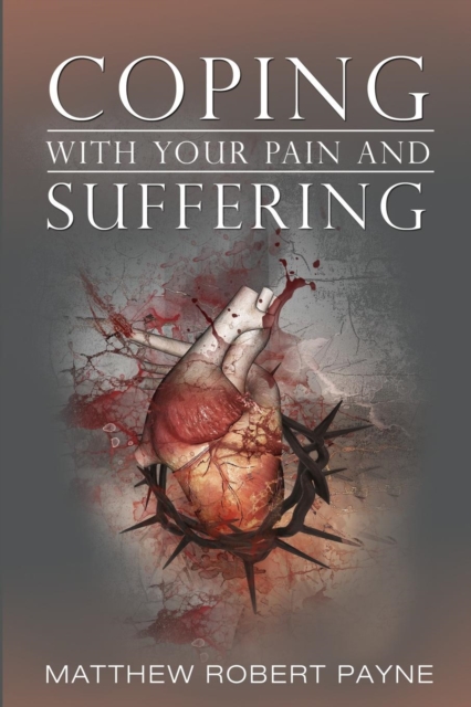 Coping with Your Pain and Suffering : Encouragement When You're Not Healed But You Love God, Paperback / softback Book