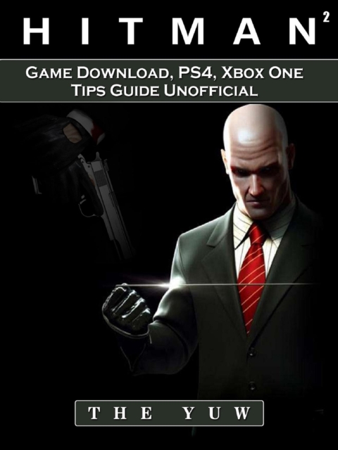 Hitman 2 Game Download, PS4, Xbox One, Tips, Guide Unofficial, EPUB eBook