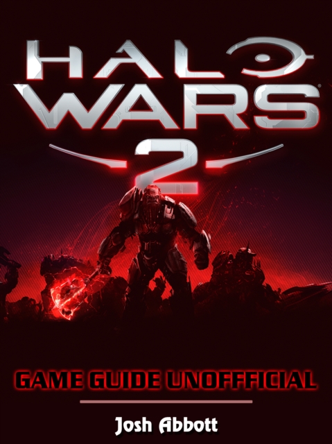 Halo Wars 2 Game Download, PC, Gameplay, Tips, Cheats, Guide Unofficial, EPUB eBook