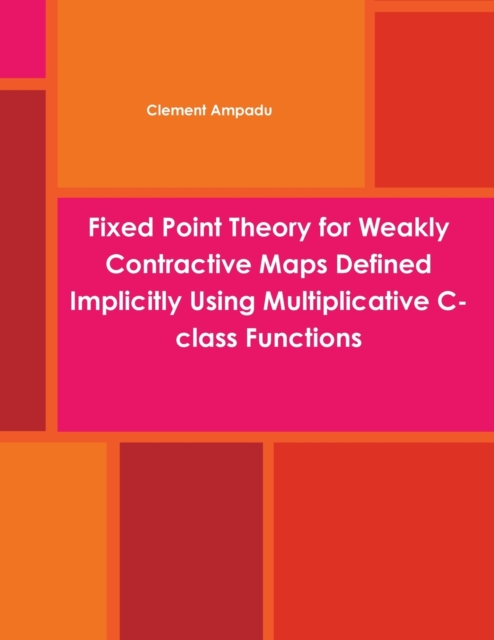 Fixed Point Theory for Weakly Contractive Maps Defined Implicitly Using ...