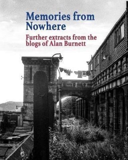 Memories From Nowhere : Further Extracts From The Blogs of Alan Burnett, Paperback / softback Book