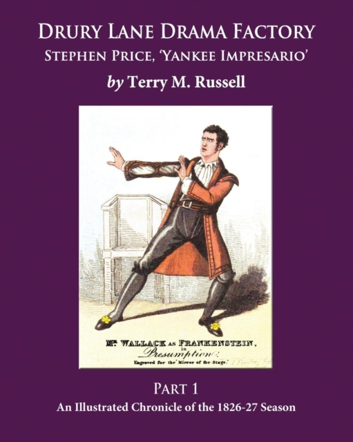 Drury Lane Drama Factory : Stephen Price, Yankee Impresario, Part 1, 1826-27: Drury Lane Drama Factory - Part 1, Paperback / softback Book