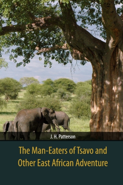 The Man-Eaters of Tsavo and Other East African Adventure, Paperback / softback Book