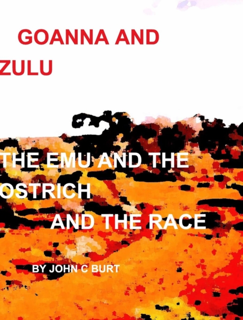 Goanna and Zulu The Emu and the Ostrich And The Race, Hardback Book