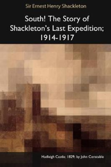 South! the Story of Shackleton's Last Expedition, 1914-1917, Paperback Book