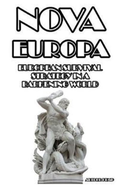 Nova Europa : European Survival Strategy in a Darkening World, Paperback / softback Book