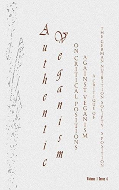 Authentic Veganism - On Critical Positions Against Veganism 4 : A Critique of the German Nutrition Society's Position, Paperback / softback Book