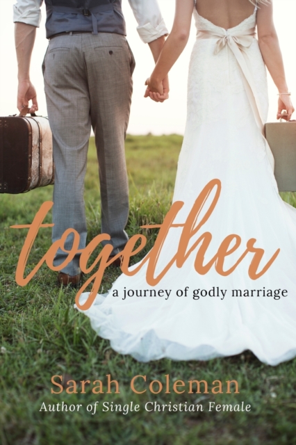 Together : A Journey of Godly Marriage, Paperback / softback Book