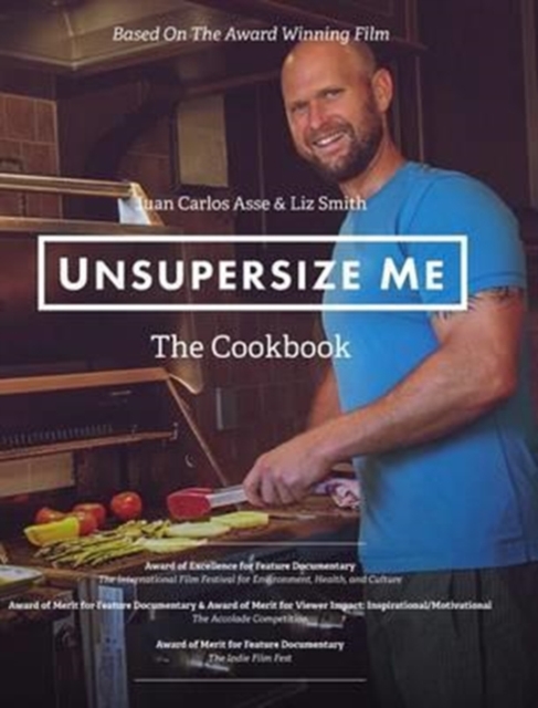 UnSupersize Me - The Cookbook : Hardback version, Hardback Book