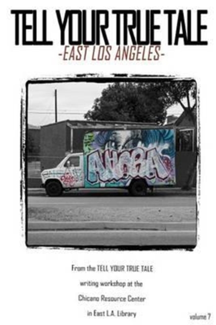 Tell Your True Tale : East Los Angeles, Paperback / softback Book