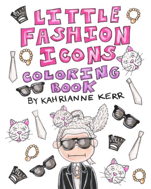 Little Fashion Icons Coloring Book : Original Illustrations and Quotes of Fashion Legends, Paperback / softback Book