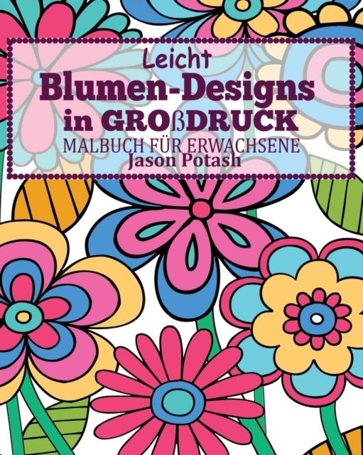 Leicht Blumen_Designs In Gro?druck Malbuch f?r Erwachsene, Paperback / softback Book
