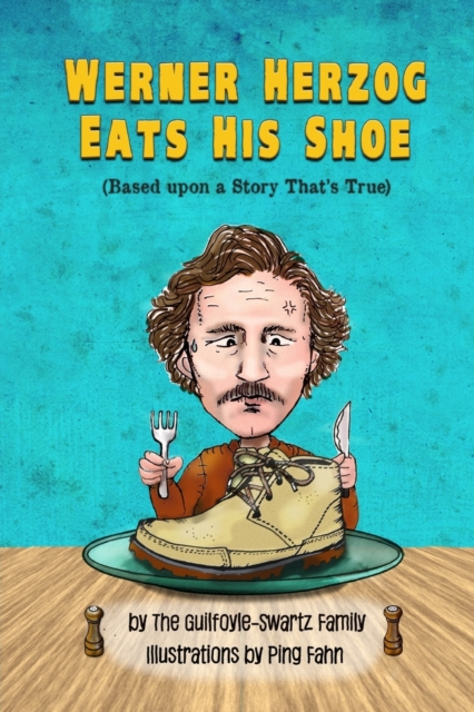 Werner Herzog Eats His Shoe : Based upon a Story That's True, Paperback / softback Book