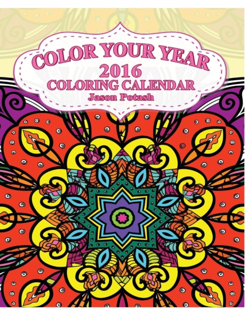 Color Your Year 2016 Coloring Calendar, Paperback / softback Book
