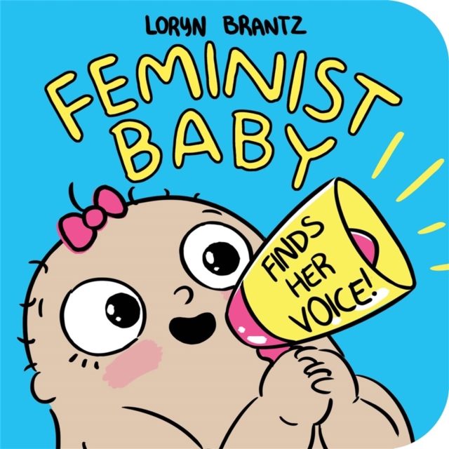 Feminist Baby Finds Her Voice!, Board book Book