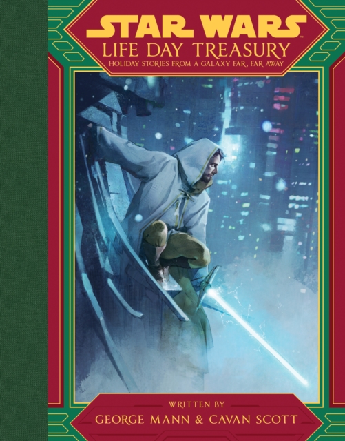 Star Wars Life Day Treasury : Holiday Stories From a Galaxy Far, Far Away, Hardback Book