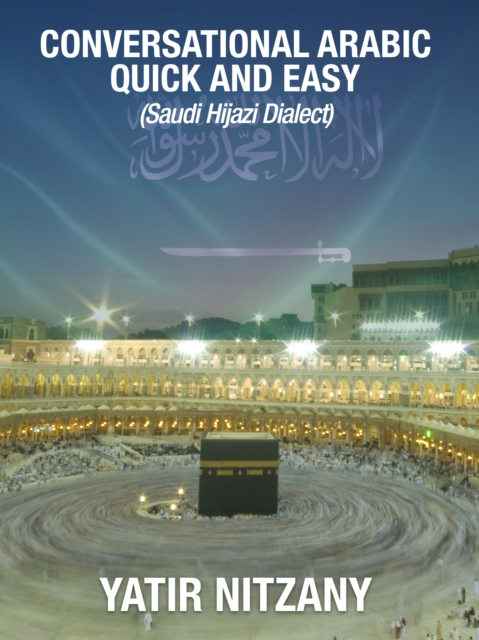 Conversational Arabic Quick and Easy : Saudi Hejazi Dialect, EPUB eBook