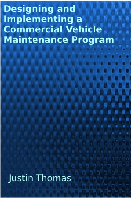 Developing and Implementing a Commercial Vehicle Maintenance Program, EPUB eBook