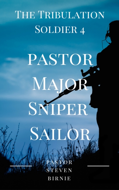 Tribulation Soldier 4: Pastor Major Sniper Sailor, EPUB eBook