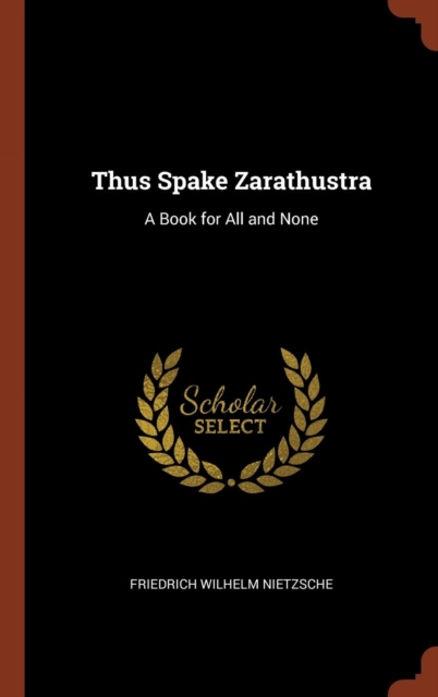 Thus Spake Zarathustra : A Book for All and None, Hardback Book