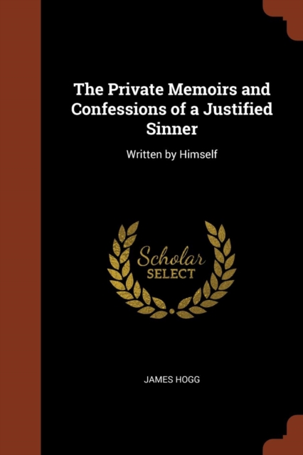 The Private Memoirs and Confessions of a Justified Sinner : Written by Himself, Paperback / softback Book
