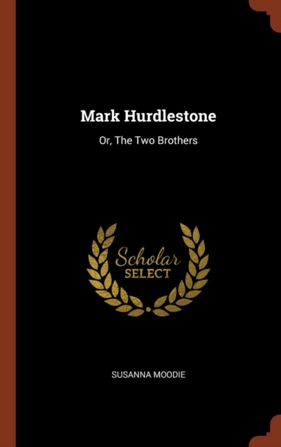 Mark Hurdlestone : Or, the Two Brothers, Hardback Book