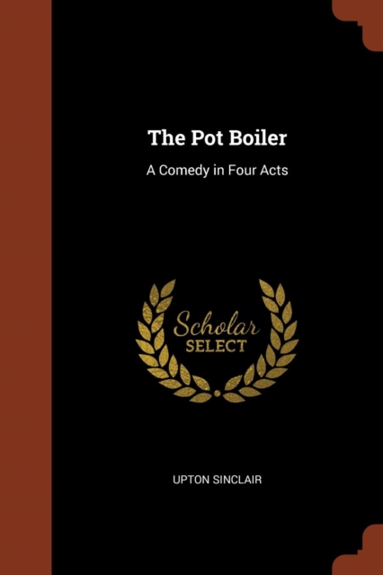 The Pot Boiler : A Comedy in Four Acts, Paperback / softback Book