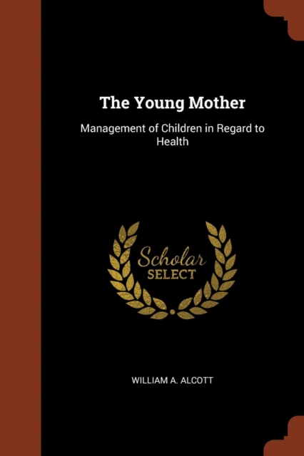 The Young Mother : Management of Children in Regard to Health, Paperback / softback Book