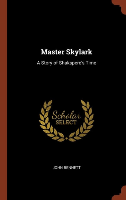 Master Skylark : A Story of Shakspere's Time, Hardback Book