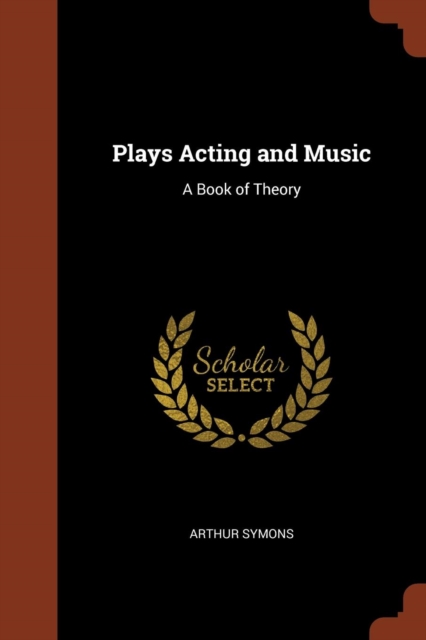 Plays Acting and Music : A Book of Theory, Paperback / softback Book