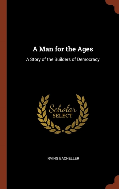 A Man for the Ages : A Story of the Builders of Democracy, Hardback Book